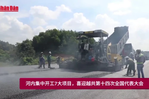 河内集中开工7大项目，喜迎越共第十四次全国代表大会【视频】