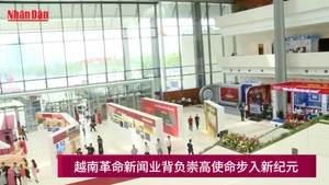 越南革命新闻业带着崇高使命步入新纪元【视频】